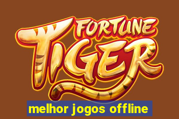 melhor jogos offline